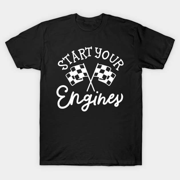 Start Your Engines T-Shirt by maxcode